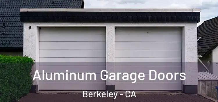  Aluminum Garage Doors Berkeley - CA