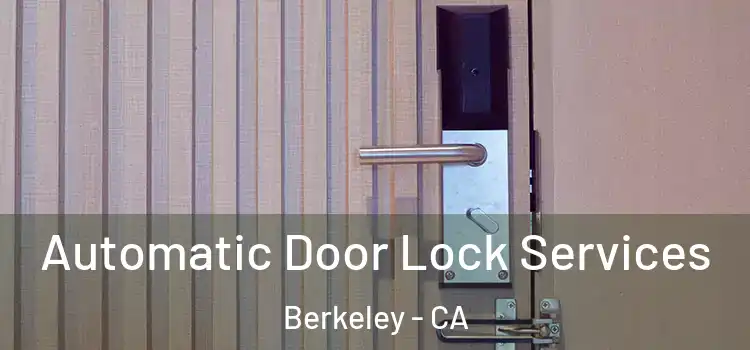  Automatic Door Lock Services Berkeley - CA