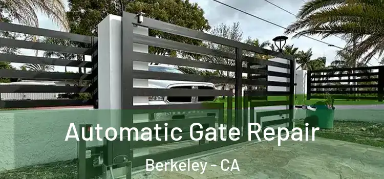  Automatic Gate Repair Berkeley - CA