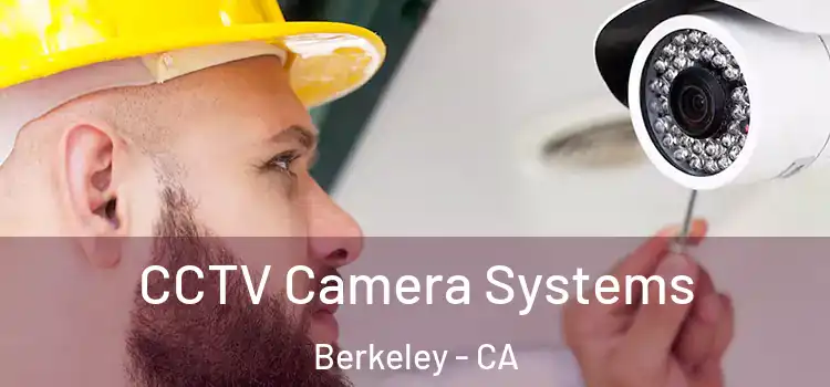 CCTV Camera Systems Berkeley - CA