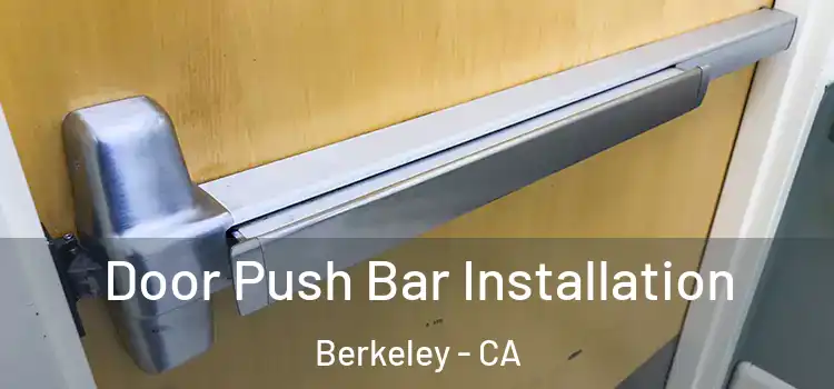 Door Push Bar Installation Berkeley - CA