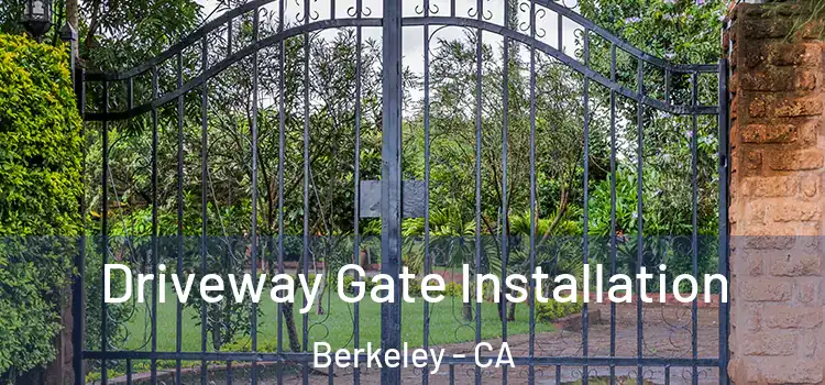 Driveway Gate Installation Berkeley - CA