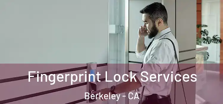 Fingerprint Lock Services Berkeley - CA