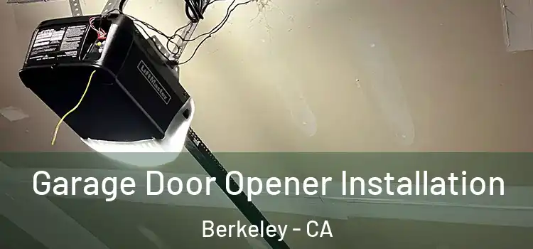  Garage Door Opener Installation Berkeley - CA