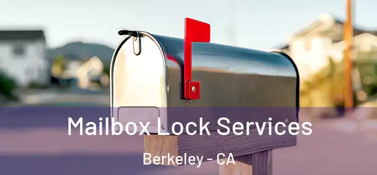  Mailbox Lock Services Berkeley - CA