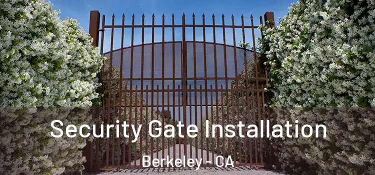 Security Gate Installation Berkeley - CA