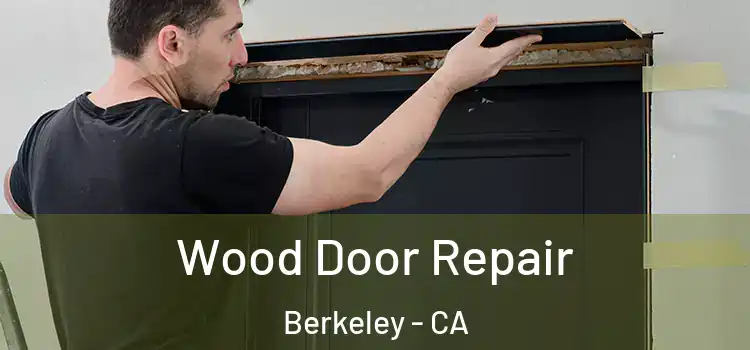Wood Door Repair Berkeley - CA